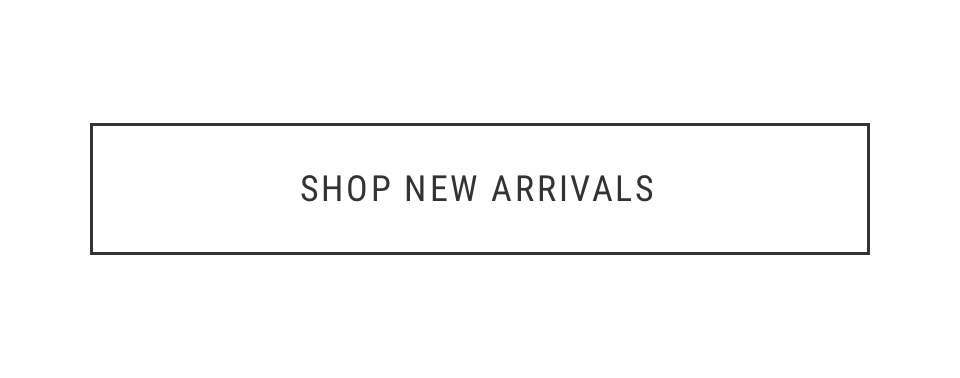 Shop New Arrivals | Shop Now