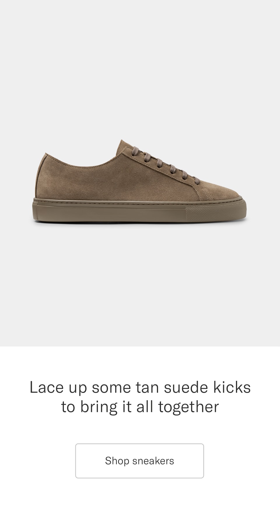 Lace up some tan suede kicks to bring it all together | Shop sneaker