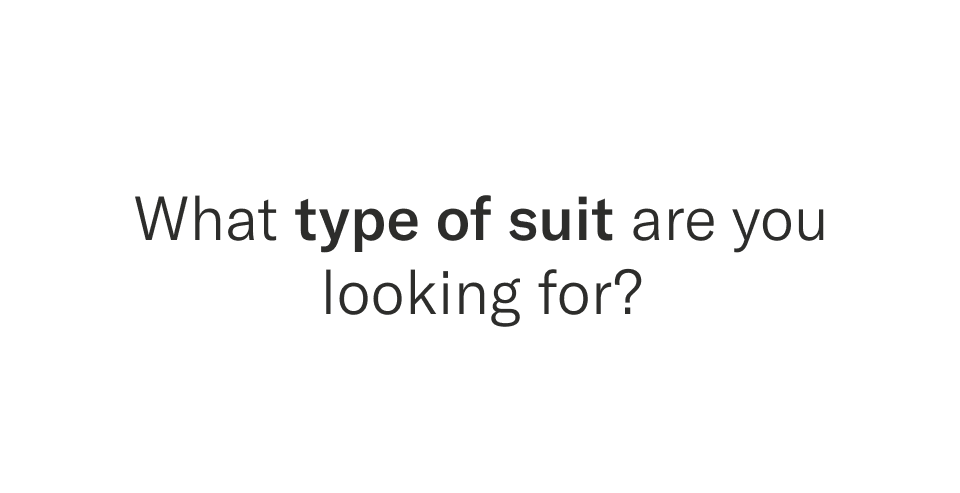 What type of suit are you looking for?