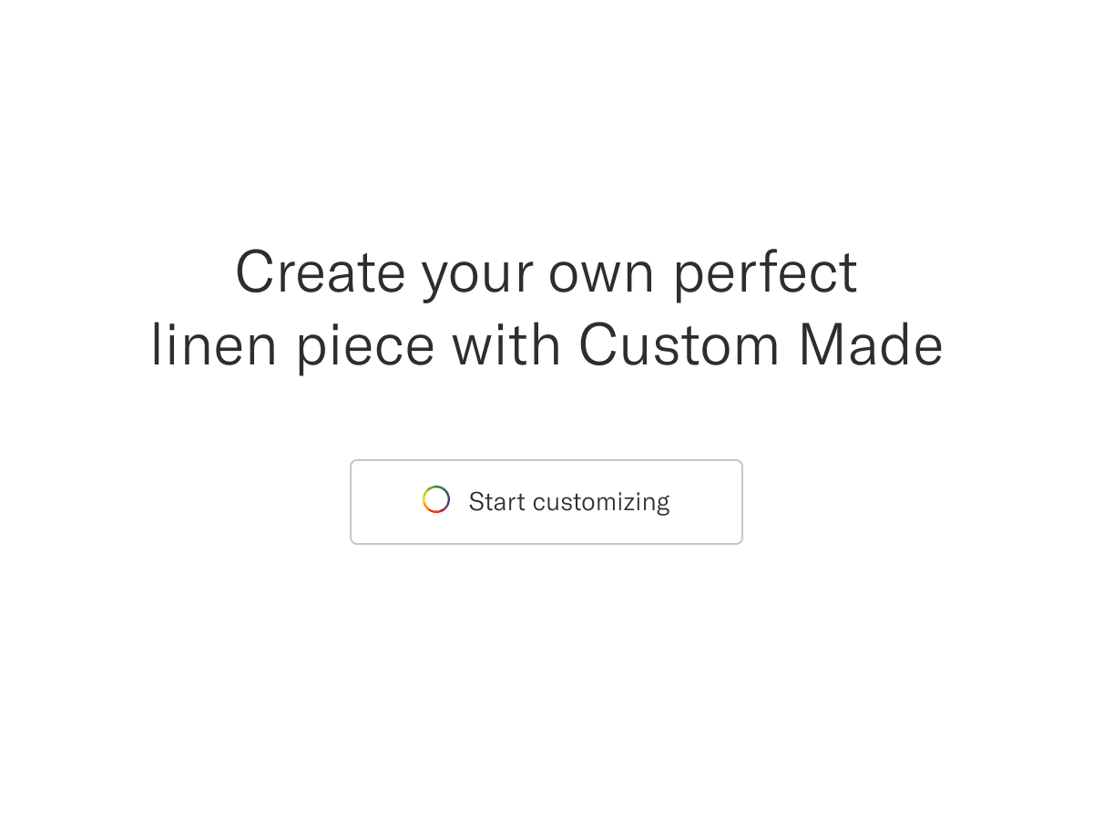Create your own perfect linen piece with Custom Made | Start customizing