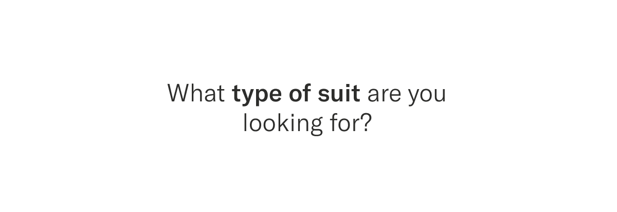 What type of suit are you looking for?